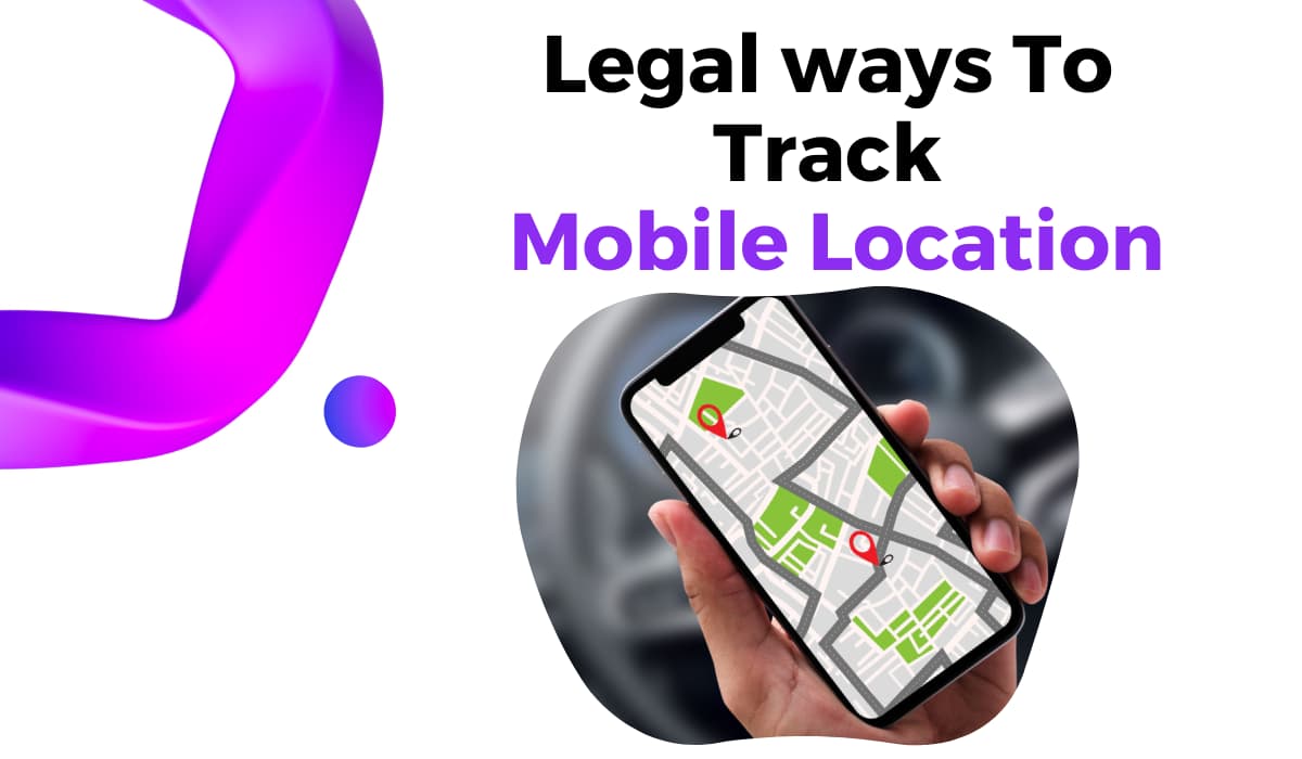 Some legal ways to Track Mobile Location