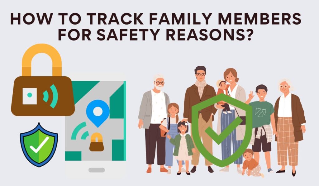 How to Track Family Members for Safety Reasons?