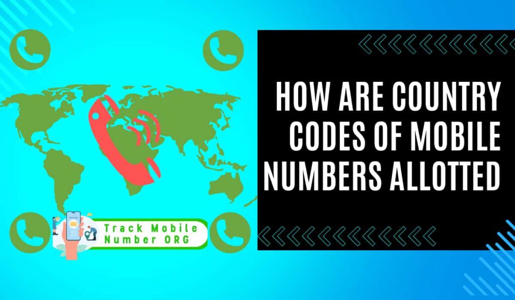 How are country codes of mobile numbers allotted