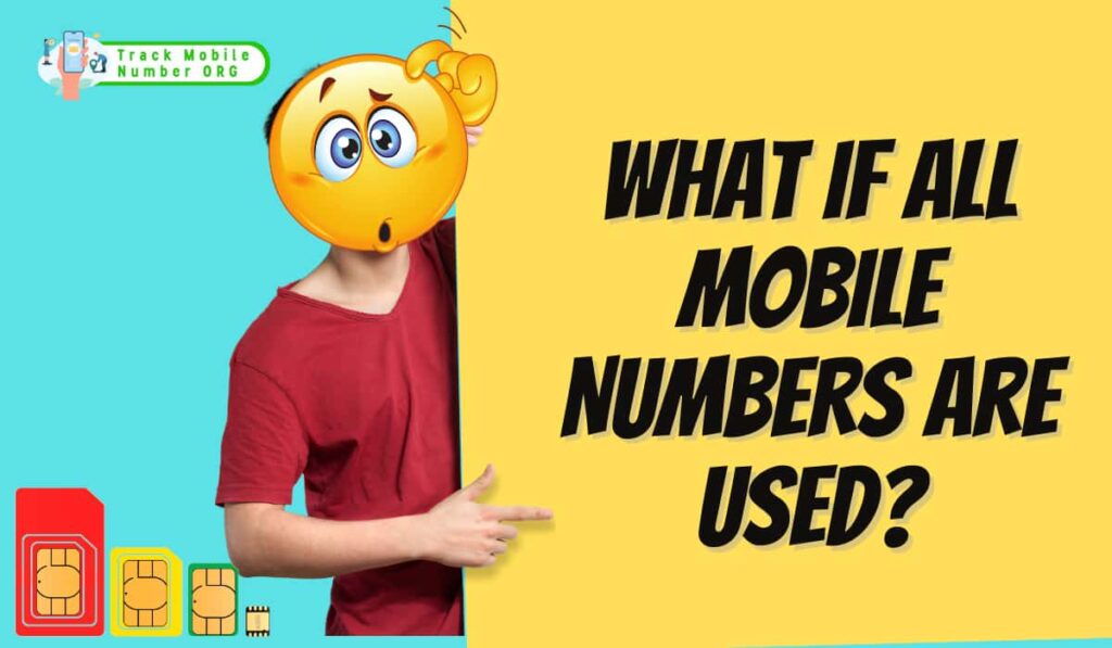 What if All Mobile Numbers are Used?